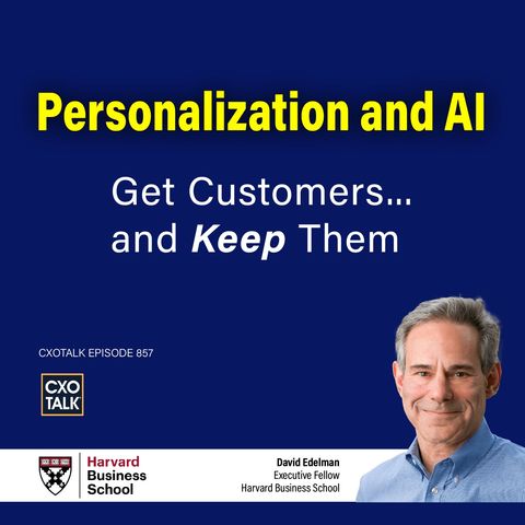 How to Get Customers with AI and Personalization | CXOTalk #857