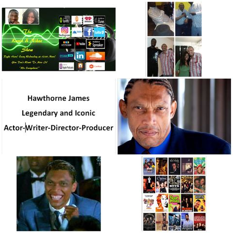 The Kevin & Nikee Show  - Black History Month - Hawthorne James - Legendary, Iconic Actor, Writer, Director and Producer