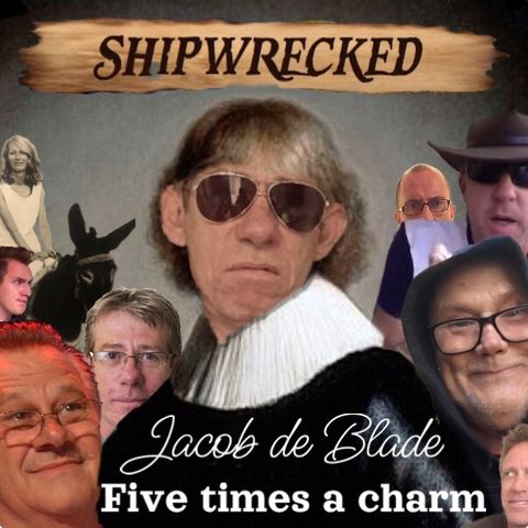 31 shipwrecked - jacob de blade... five times a charm