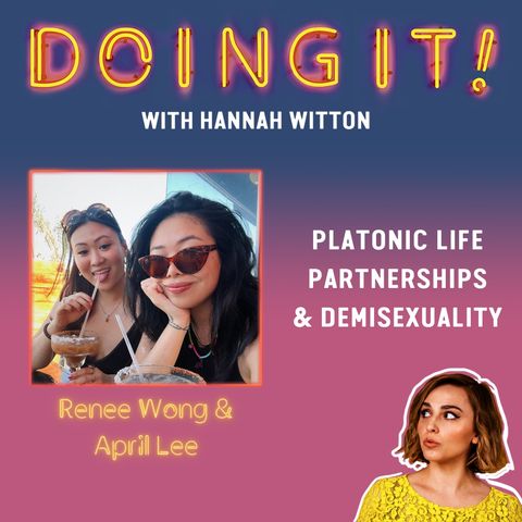 Platonic Life Partnerships & Demisexuality with April Lee & Renee Wong