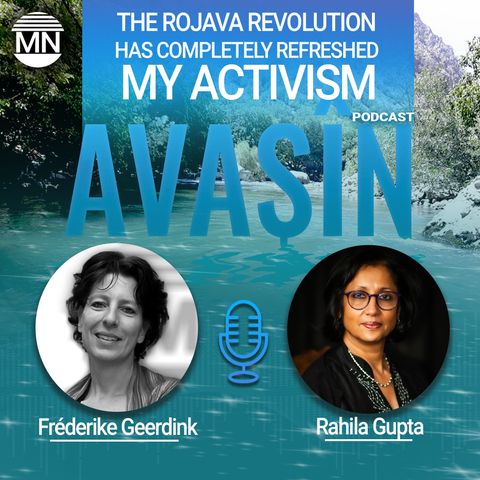 “The Rojava revolution has completely refreshed my activism” Fréderike Geerdink & Rahila Gupta