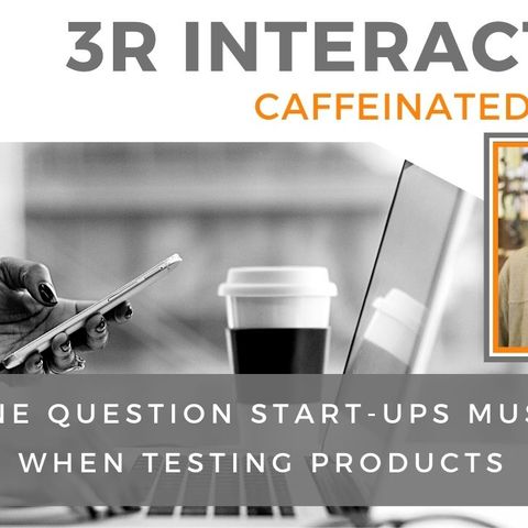 The One Question Start-Ups Must Ask When Testing Products