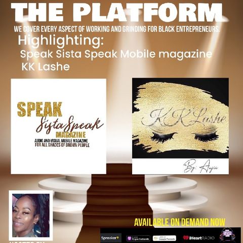 THE PLATFORM: Highlighting Speaks Sista Speak Mobile Magazine and KK Lashe
