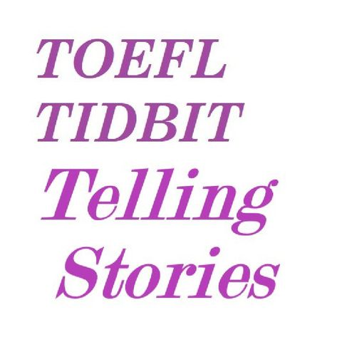 TOEFL Tidbit "Telling Stories"