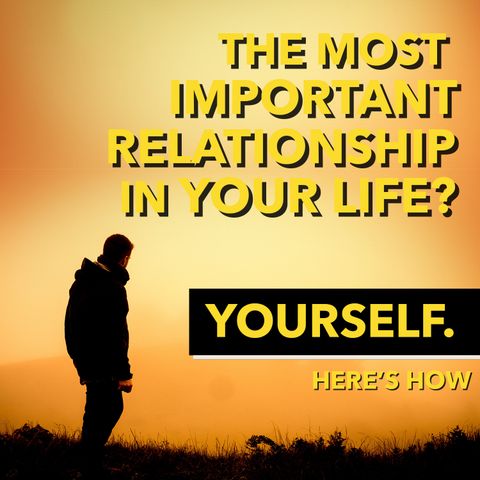 The Most Important Relationship You WIll Ever Have  [Ep 550]
