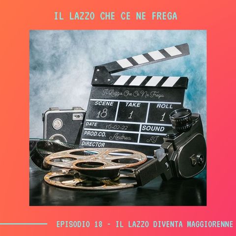 IL LAZZO CHE CE NE FREGA - Ep.18 - Il Lazzo Diventa Maggiorenne