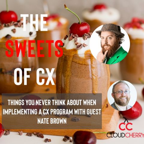 Episode 12: Nate Brown - Things You Never Think About When Implementing a CX Program