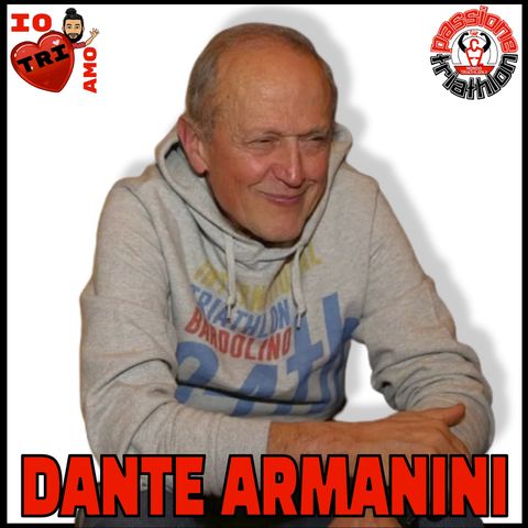 Passione Triathlon n° 47 🏊🚴🏃💗 Dante Armanini