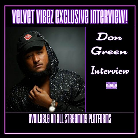 Velvet Vibez Podcast Interview W @dongreen757_