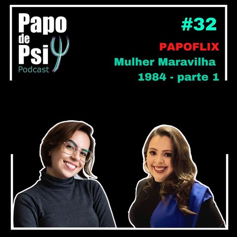 #32 Papoflix: Mulher Maravilha 1984 (parte 1)