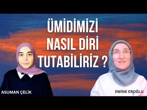 ÜMİDİMİZİ NASIL DİRİ TUTABİLİRİZ - EMİNE EROĞLU İLE GÖZ HİZASI