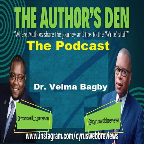 The Author's Den with Cyrus Webb and Manswell T. Peterson welcome Dr. Velma Bagby #authorspotlight #bookdiscussion #loveandrelationships