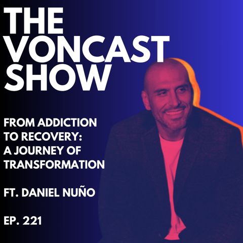 From Addiction to Recovery: A Journey of Transformation ft. Daniel Nuño