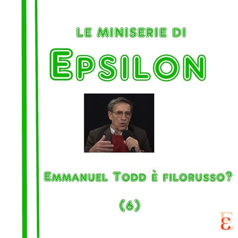 Le miniserie di Epsilon - Emmanuel Todd è filorusso? (6)