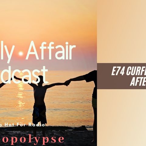 A Family Affair Podcast E74 - Curfew For Men After 6PM And More Vaccine Talk