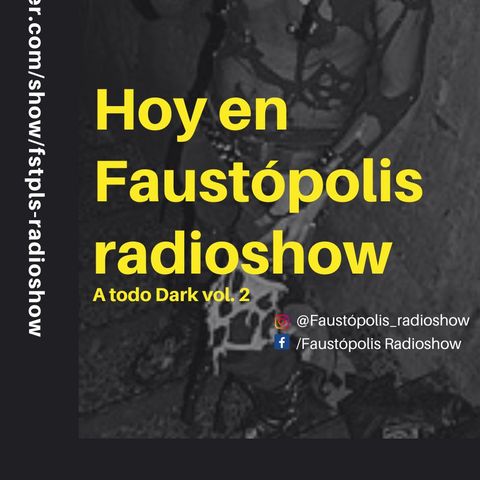 Faustópolis Radioshow: A Todo Darks Vol. 2