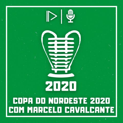 O que esperar da Copa do Nordeste 2020? (Com Marcelo Cavalcante)  - #NaMarcaEntrevista03