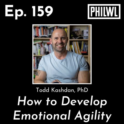 Ep. 159: How to Develop Emotional Agility | Todd Kashdan, PhD