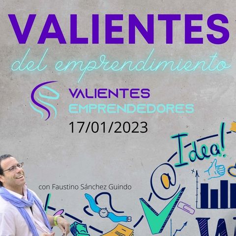 Valientes del emprendimiento 17/01/2023