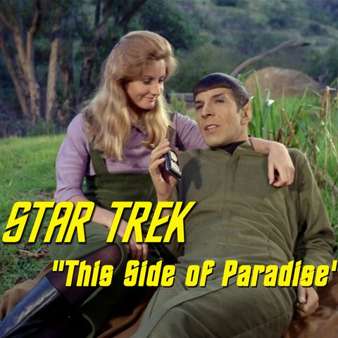 Season 3, Episode 20: “This Side of Paradise” (TOS) with Dave Rossi