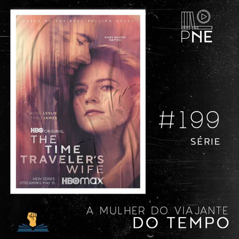 PnE 199 – Série A Mulher do Viajante no Tempo (HBO)