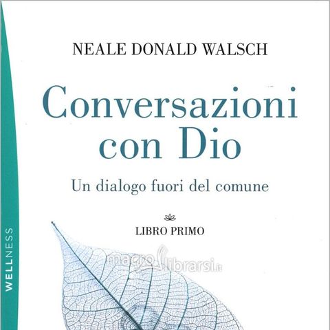 7) CONVERSAZIONI CON DIO-- Neale Donald Walsch- a cura di Antonio Fontana