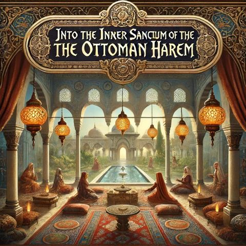 Episode 7: The Ottoman Harem