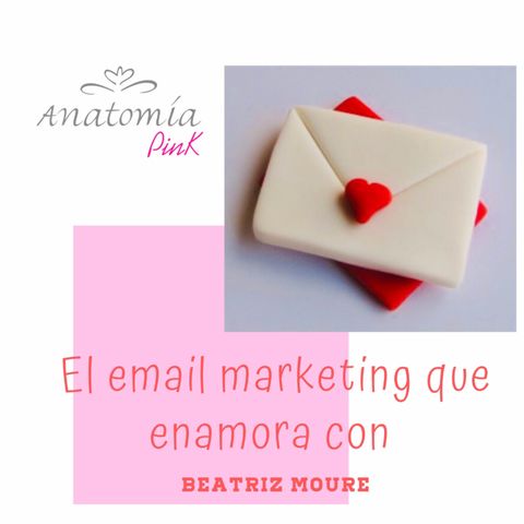 El email marketing que enamora con Beatriz Moure