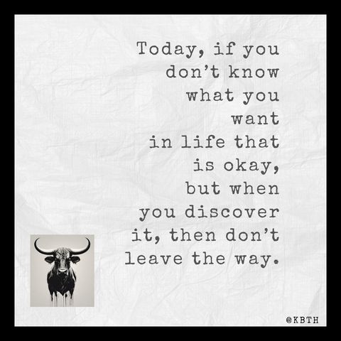 Today, if you don't know what you want in life that is okay, but when you discover it, then don't leave the way.mp3