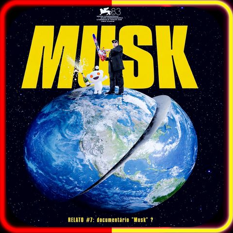 RELATO #7: documentário 'Musk' ?