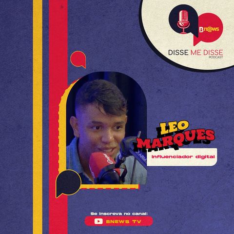 LEO MARQUES - Disse Me Disse #8