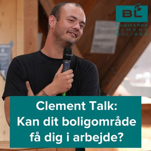 Clement Talk: Kan dit boligområde få dig i arbejde?