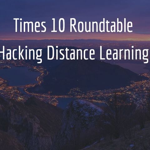 151: Hacking Distance Learning in a Pandemic World and Beyond