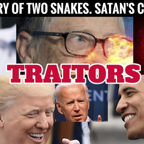 The Story of two snakes. Satan's CIA Nazis. Traitors to America