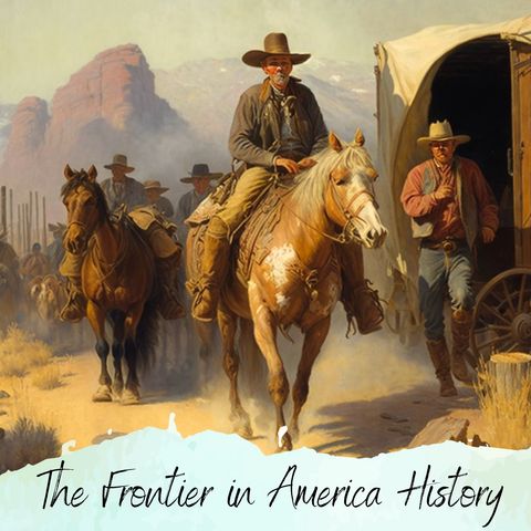 Episode 2 - The Significance of the Frontier in American History - Part 2