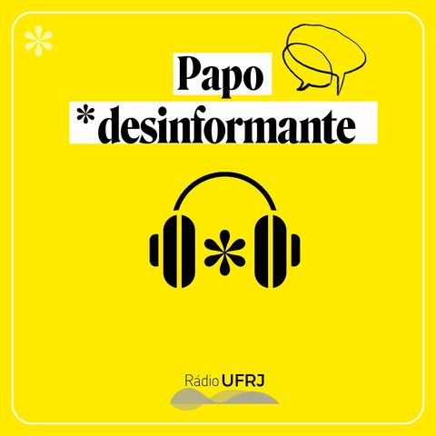 Papo Desinformante - Ep02