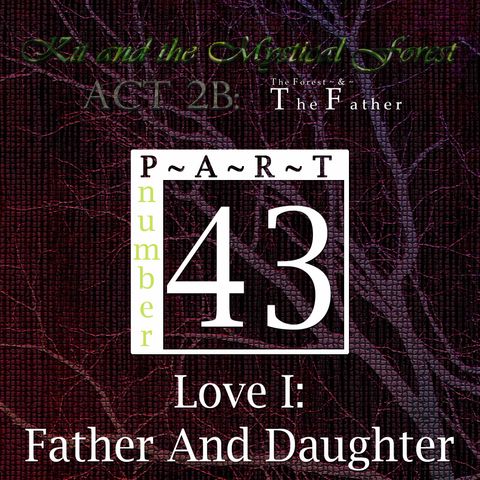 Part 43: Love I: Father And Daughter