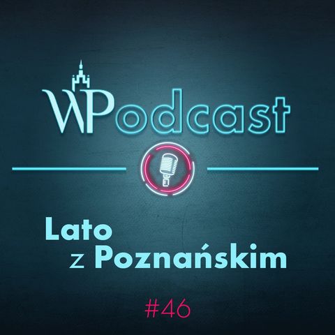 #46 Lato z Poznańskim