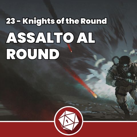 Assalto al Round - Knights of the Round 23