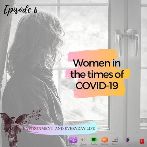 Episode 6 - Women in the times of COVID-19