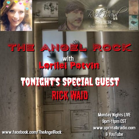 "The Angel Rock With Lorilei Potvin" TONIGHT, Monday, May 11th /2020 from 9pm-11pm CST, When I have My very Special Guest, Rick Waid