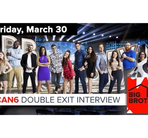 Big Brother Canada 6 | DOUBLE Exit Interview | March 30