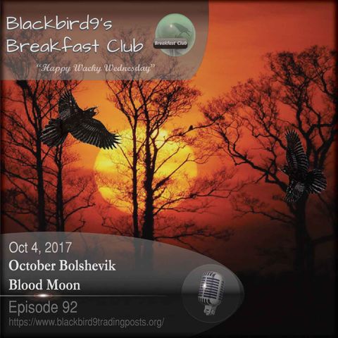 October Bolshevik Blood Moon - Blackbird9 Podcast