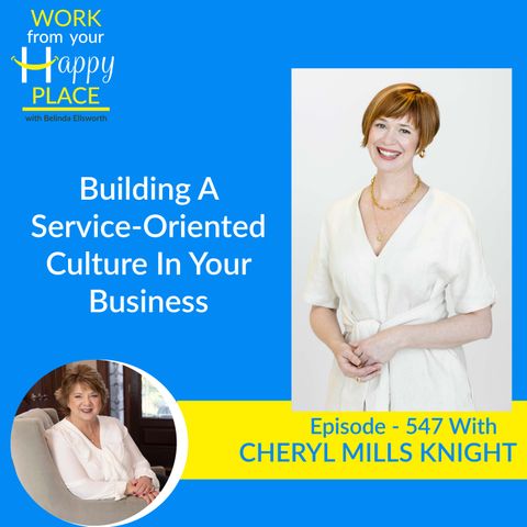 Building A Service-Oriented Culture In Your Business with Cheryl Mills Knight