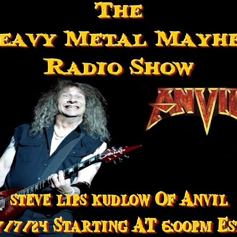 Guest Steve Lip Kudlow Of Anvil & Mark McKowen Of Divine Martyr 7/7/24