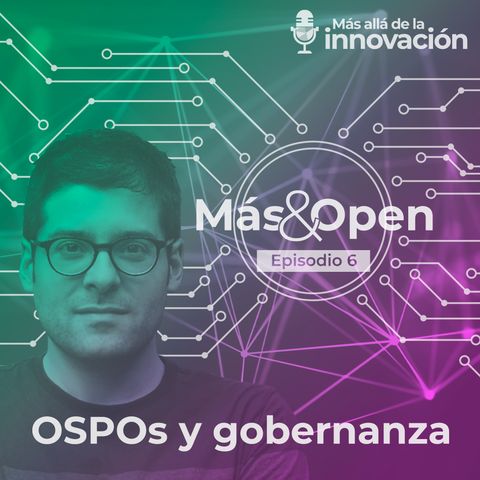 OSPO y Gorbernanza con Jose Miguel Parrella – Más & Open