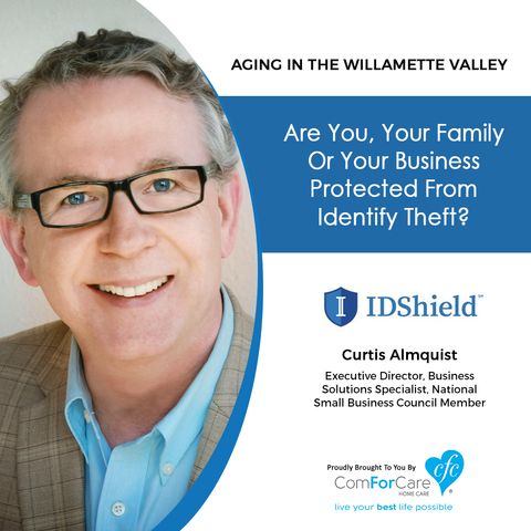 12/5/20: Curtis Almquist with IDShield | PROTECTION FROM IDENTITY THEFT | Aging in the Willamette Valley with John Hughes