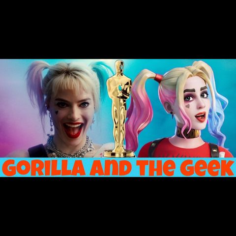 Birds of Prey and 2020 Oscars - Gorilla and The Geek Episode 10