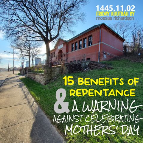 15 Benefits of Repentance & Do Not Celebrate Mothers' Day!