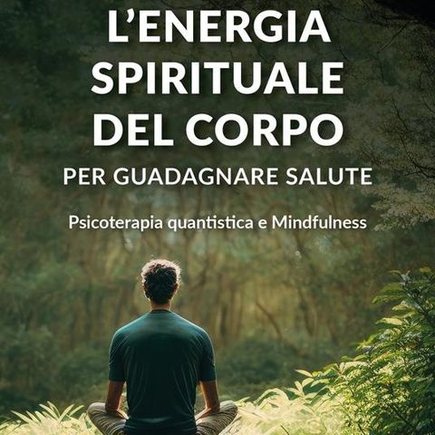 Angelo Musso "L'energia spirituale del corpo"